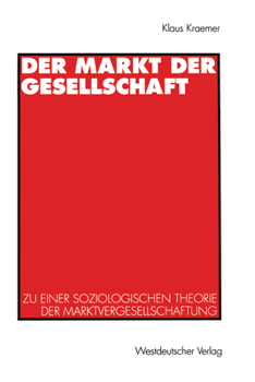 Paperback Der Markt Der Gesellschaft: Zu Einer Soziologischen Theorie Der Marktvergesellschaftung [German] Book