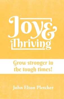 Paperback Joy & Thriving: Grow stronger in the tough times! Book