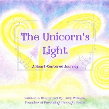 Paperback The Unicorn's Light: A Heart-Centered Journey Book