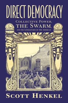 Paperback Direct Democracy: Collective Power, the Swarm, and the Literatures of the Americas Book
