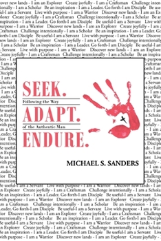 Paperback Seek. Adapt. Endure.: Following the Way of The World's Most Authentic Man Book