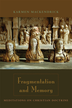 Paperback Fragmentation and Memory: Meditations on Christian Doctrine Book