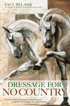 Paperback Dressage for No Country: Finding Meaning, Magic and Mastery in the Second Half of Life Book
