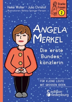 Paperback Angela Merkel - Die erste Bundeskanzlerin: Für kleine Leute mit großen Ideen. [German] Book