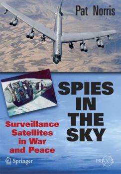 Paperback Spies in the Sky: Surveillance Satellites in War and Peace Book