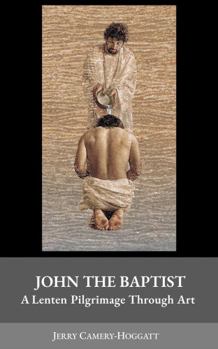 Paperback The Life of John the Baptist: A Lenten Pilgrimage Through Art Book