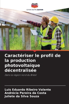 Caractériser le profil de la production photovoltaïque décentralisée (French Edition)