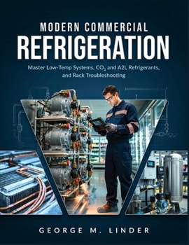 MODERN COMMERCIAL REFRIGERATION: Master Low-Temp Systems, CO2 and A2L Refrigerants, and Rack Troubleshooting