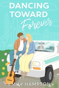 Dancing Toward Forever: A Story of Love, Faith, and Finding Home