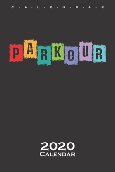 Parkour colourful Calendar 2020: Annual Calendar for Athletes and fitness enthusiasts
