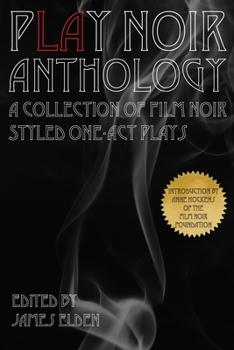 Paperback PLAY Noir Anthology: A Collection of Film Noir Styled One-Act Plays Book