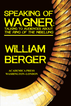Paperback Speaking of Wagner: Talking to Audiences about the Ring of the Nibelung Book