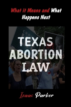 Paperback Texas Abortion Law: What It Means and What Happens Next Book