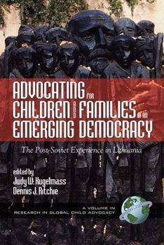 Advocating for Children and Families in an Emerging Democracy: The Post-Soviet Experience in Lithuania (HC) (Research in Global Child Advocacy)