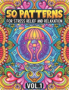 Paperback 50 Patterns for Stress Relief and Relaxation Volume 1: Geometric Coloring Book For Adults with Amazing Flower Pattern Book