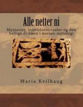 Paperback Alle netter ni: Mysterier, innvielsesritualer og den hellige drikken i norr?n mytologi [Norwegian] Book