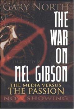 Hardcover The War on Mel Gibson: The Media vs. The Passion Book