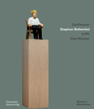 Hardcover Zeitfenster. Stephan Balkenhol Trifft Alte Meister [German] Book