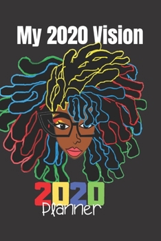 My 2020 Vision 2020 Planner: Natural Hair All Natural Design 2020 Planner: 370 Page Journal, 6"X9", Fro 4c