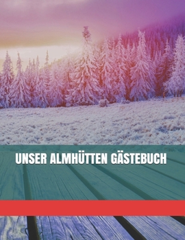 UNSER ALMHÜTTEN GÄSTEBUCH (German Edition)