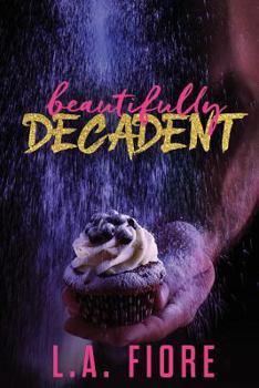 Beautifully Decadent - Book #3 of the Beautifully Damaged