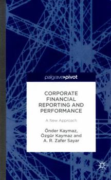 Hardcover Corporate Financial Reporting and Performance: A New Approach Book