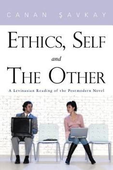 Paperback Ethics, Self and the Other: A Levinasian Reading of the Postmodern Novel Book
