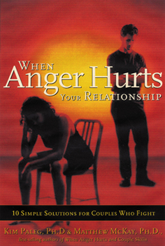Paperback When Anger Hurts Your Relationship: 10 Simple Solutions for Couples Who Fight Book