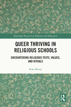 Hardcover Queer Thriving in Religious Schools: Encountering Religious Texts, Values, and Rituals Book