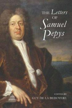 Hardcover The Letters of Samuel Pepys: 1656-1703 Book