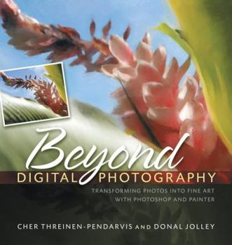 Paperback Beyond Digital Photography: Transforming Photos Into Fine Art with Photoshop and Painter Book