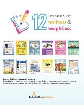 Paperback 12 Lessons of Wellness and Weight Loss: Everything you need to conduct a year-long weight loss program and curriculum for general adult audiences. By Book