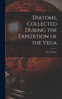 Hardcover Diatoms, Collected During the Expedition of the Vega Book
