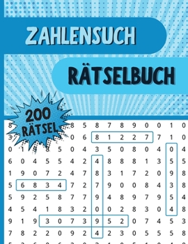 Zahlensuch R�tselbuch: Zahlensuchbuch mit 250 lustigen Zahlenr�tseln f�r Erwachsene, Senioren und alle Anderen R�tselfans