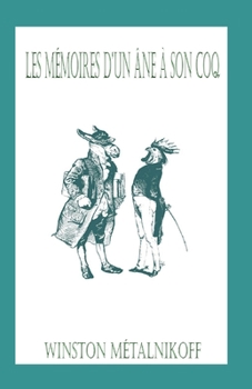 Les Mémoires d'un âne à son coq (French Edition)