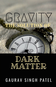 Paperback Gravity the Solution of Dark Matter Book