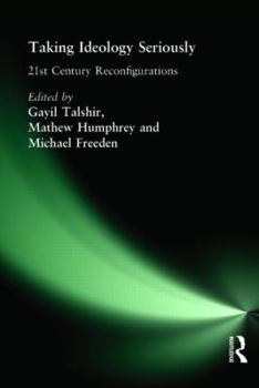 Hardcover Taking Ideology Seriously: 21st Century Reconfigurations Book