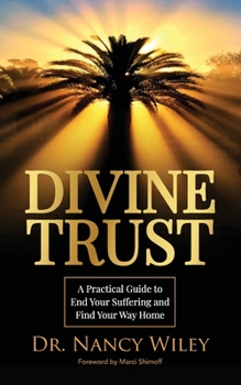 Paperback Divine Trust: A Practical Guide to End Your Suffering and Find Your Way Home Book