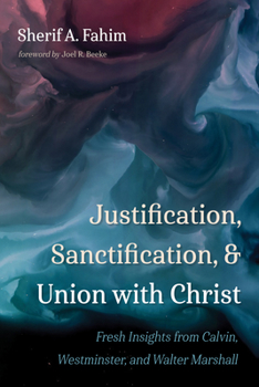 Hardcover Justification, Sanctification, and Union with Christ Book