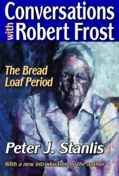 Hardcover Conversations with Robert Frost: The Bread Loaf Period Book