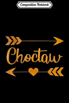 Composition Notebook: CHOCTAW OK OKLAHOMA Funny City Home Roots USA Women Gift  Journal/Notebook Blank Lined Ruled 6x9 100 Pages