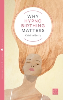 Paperback Why Hypno-Birthing Matters Book