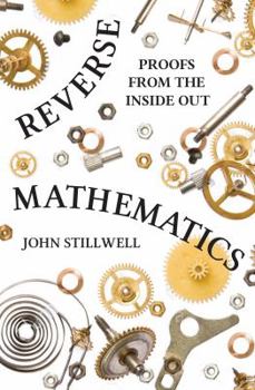 Hardcover Reverse Mathematics: Proofs from the Inside Out Book