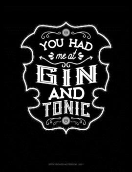 Paperback You Had Me At Gin And Tonic: Storyboard Notebook 1.85:1 Book