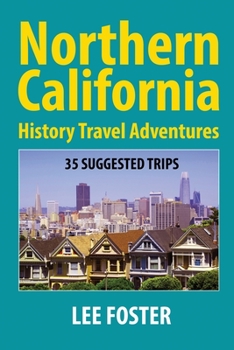 Paperback Northern California History Travel Adventures: 35 Suggested Trips Book