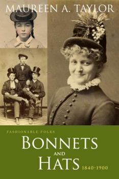 Paperback Fashionable Folks: Bonnets and Hats, 1840-1900 Book