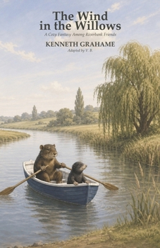 Paperback The Wind in the Willows: A Cozy Fantasy Among Riverbank Friends Book