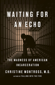 Hardcover Waiting for an Echo: The Madness of American Incarceration Book