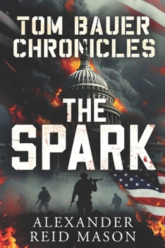 Tom Bauer Chronicles: The Spark