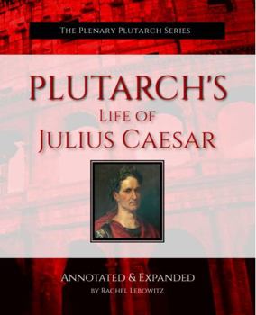 Paperback Plutarch's Life of Julius Caesar: Annotated Edition Book